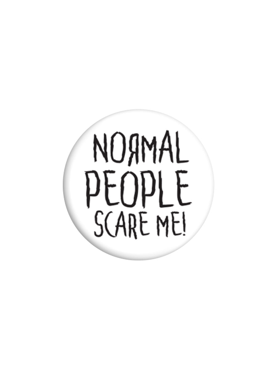 Normal People Scare Me Badge (BDG25-58 )