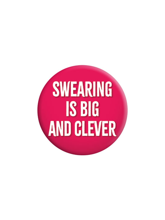 Swearing Is Big and Clever Badge (BDG25-70 )