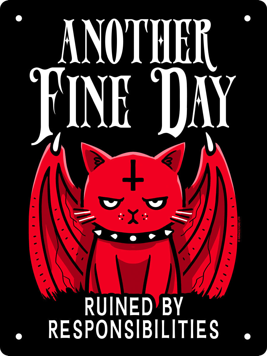 Another Fine Day Ruined By Responsibilities Mini Tin Sign